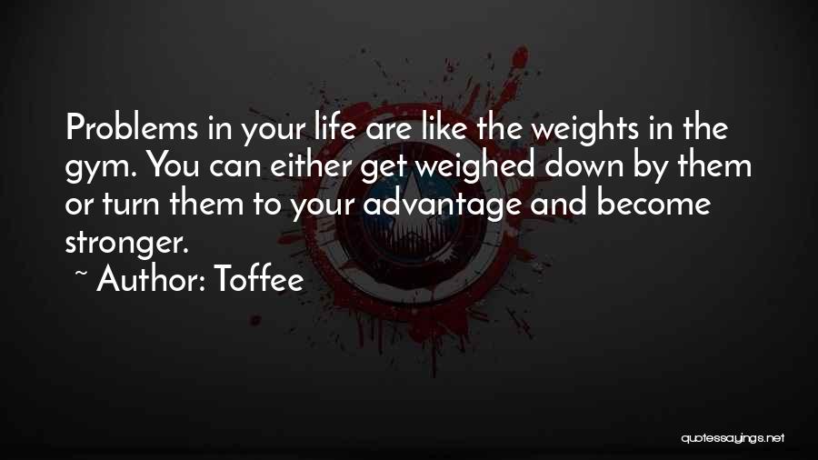 To Get Stronger Quotes By Toffee