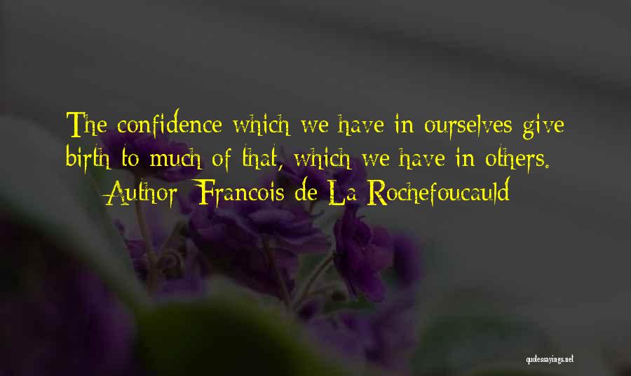 To Give Birth Quotes By Francois De La Rochefoucauld