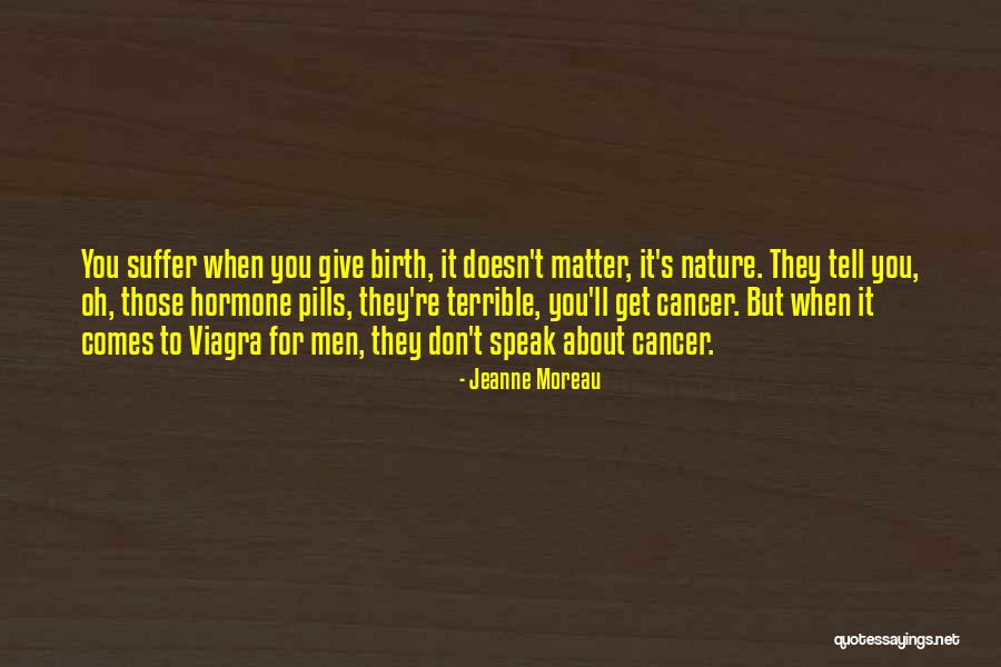 To Give Birth Quotes By Jeanne Moreau To Give Birth Quotes By Jeanne Moreau