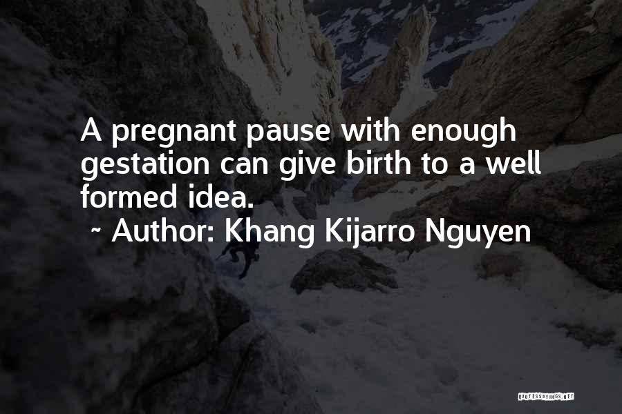 To Give Birth Quotes By Khang Kijarro Nguyen