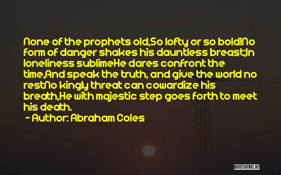 To Give Courage Quotes By Abraham Coles