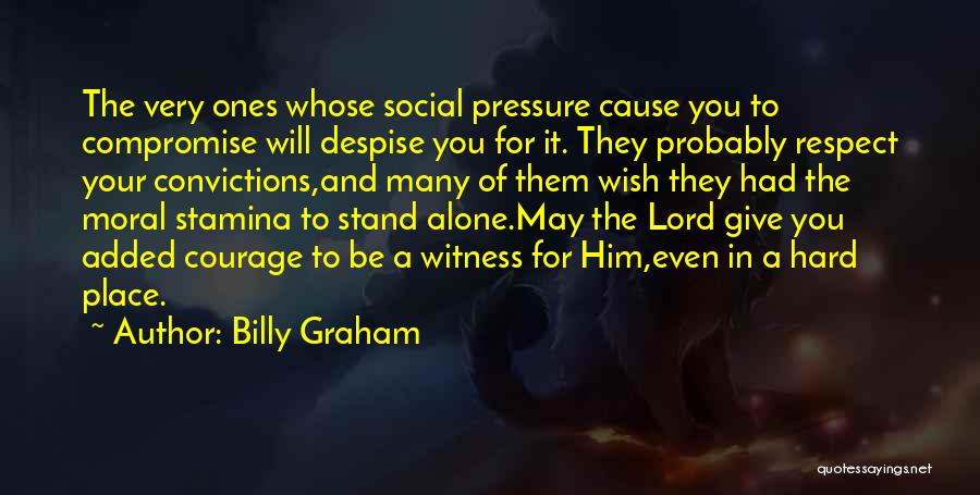 To Give Courage Quotes By Billy Graham