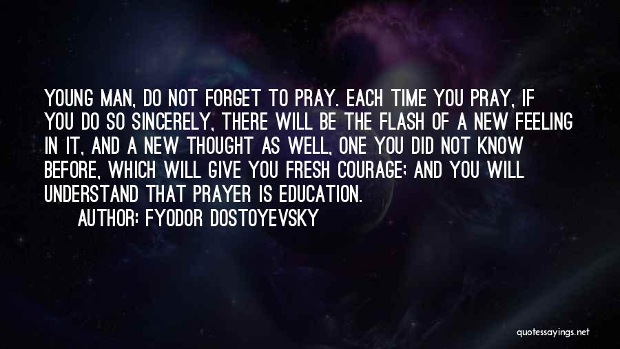 To Give Courage Quotes By Fyodor Dostoyevsky