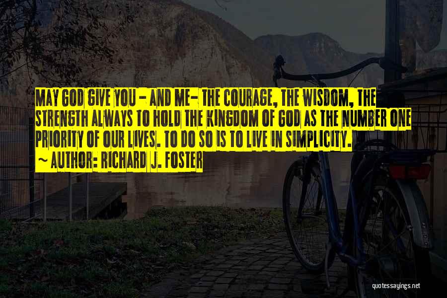 To Give Courage Quotes By Richard J. Foster