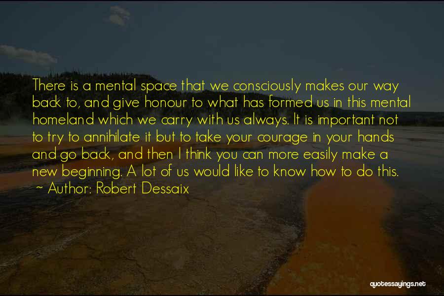 To Give Courage Quotes By Robert Dessaix
