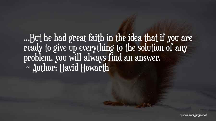 To Give Everything Quotes By David Howarth
