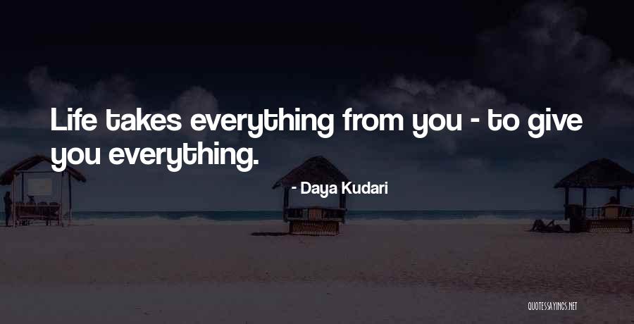 To Give Everything Quotes By Daya Kudari