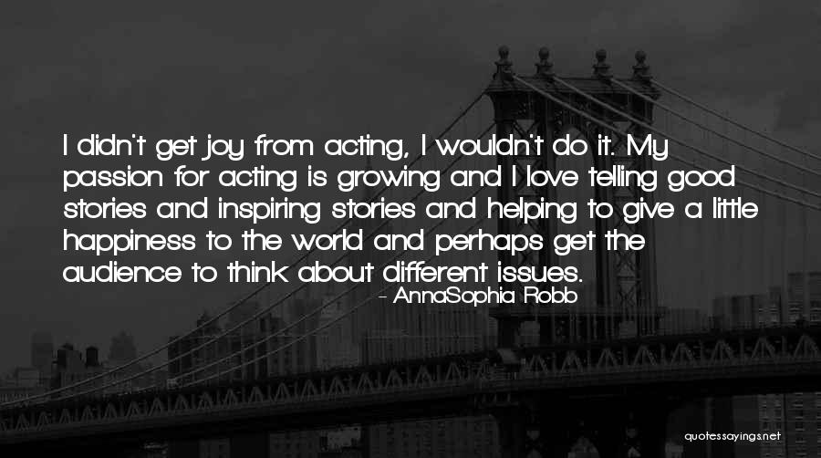To Give Happiness Quotes By AnnaSophia Robb To Give Happiness Quotes By AnnaSophia Robb