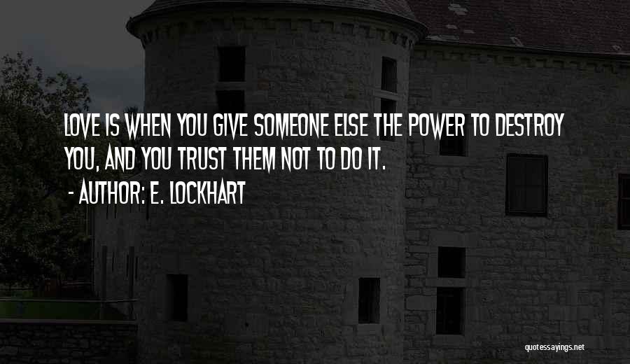 To Give Love Quotes By E. Lockhart