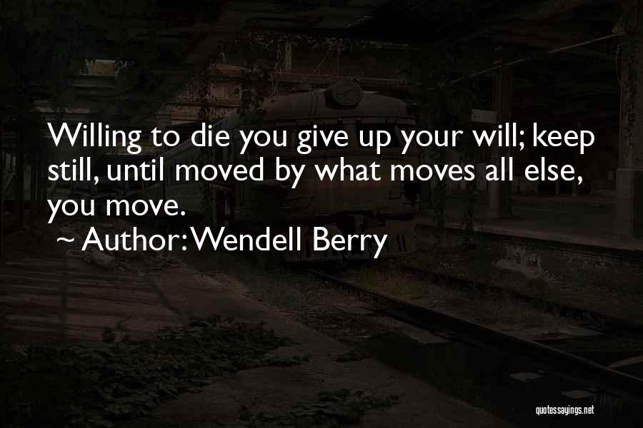 To Give Your All Quotes By Wendell Berry