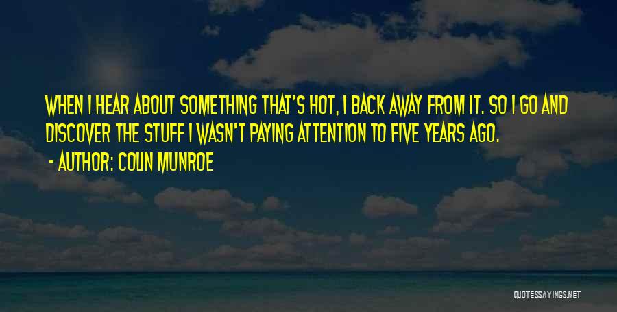 To Go Away Quotes By Colin Munroe