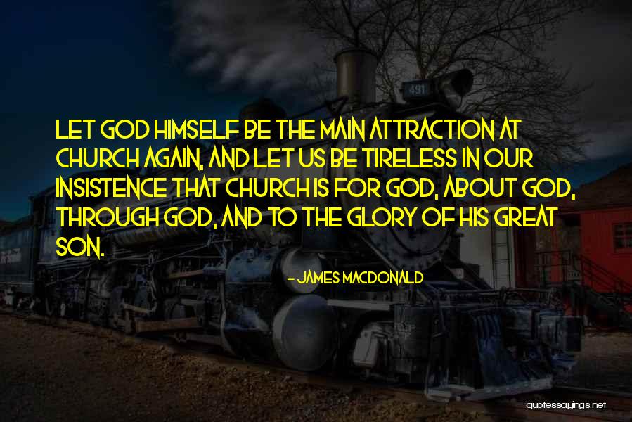 To God Be The Glory Quotes By James MacDonald To God Be The Glory Quotes By James MacDonald