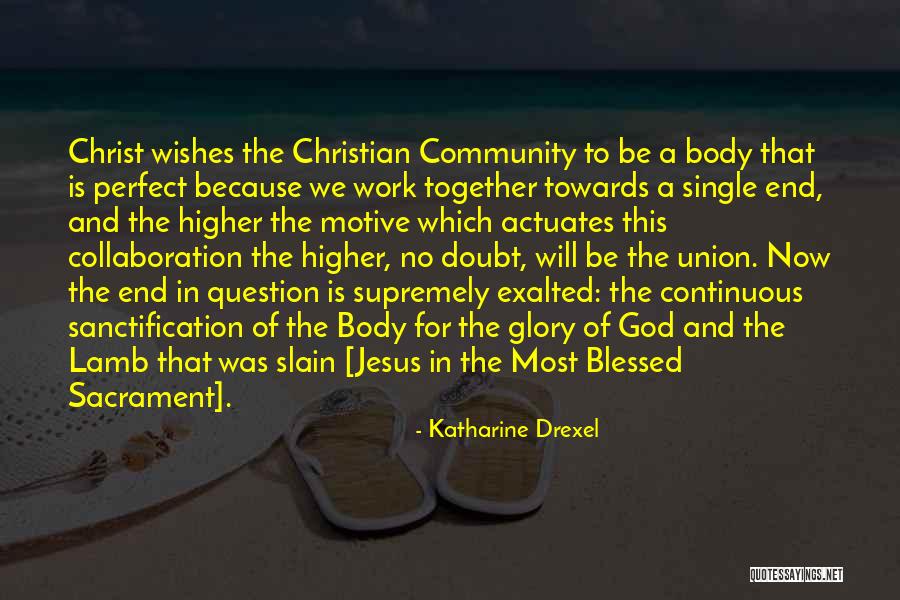 To God Be The Glory Quotes By Katharine Drexel To God Be The Glory Quotes By Katharine Drexel