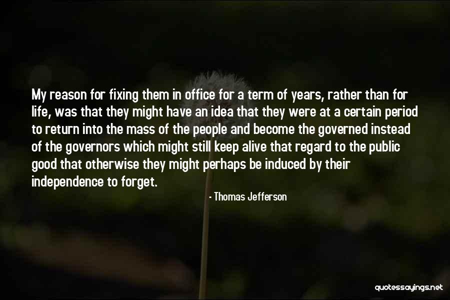 To Governors Office Quotes By Thomas Jefferson To Governors Office Quotes By Thomas Jefferson
