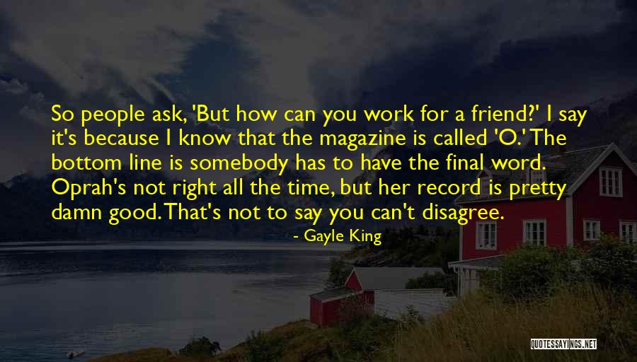To Have A Good Friend Quotes By Gayle King To Have A Good Friend Quotes By Gayle King