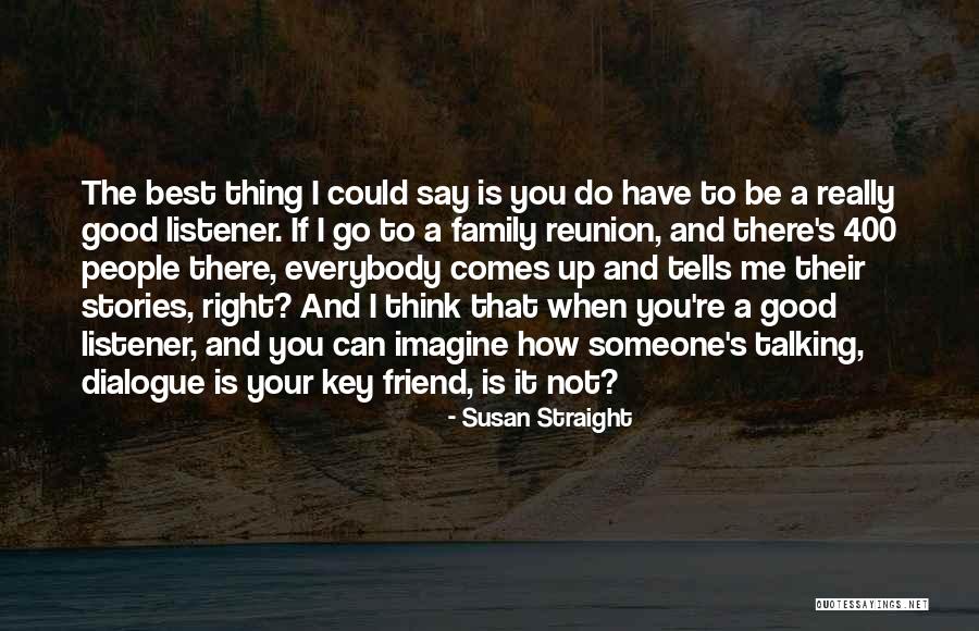To Have A Good Friend Quotes By Susan Straight To Have A Good Friend Quotes By Susan Straight
