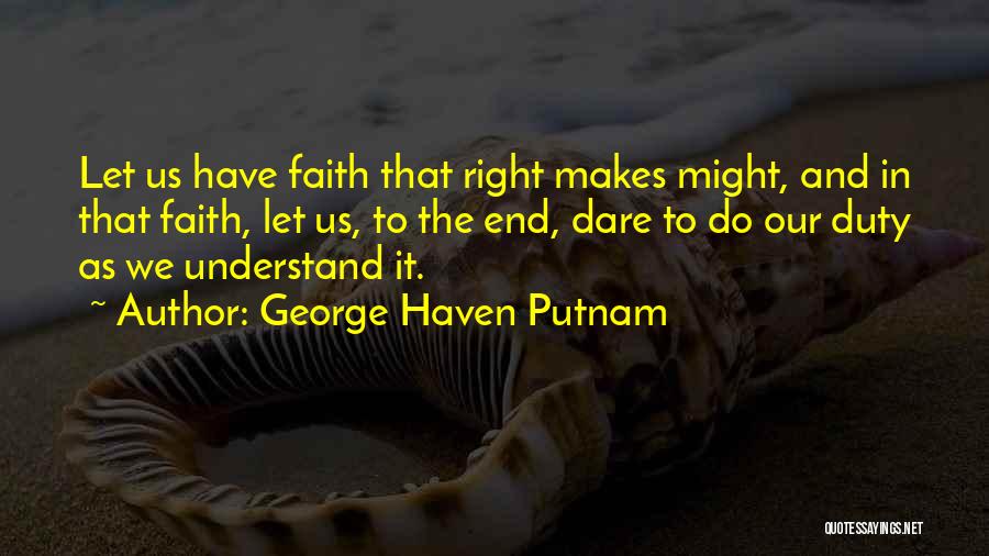 To Have Faith Quotes By George Haven Putnam