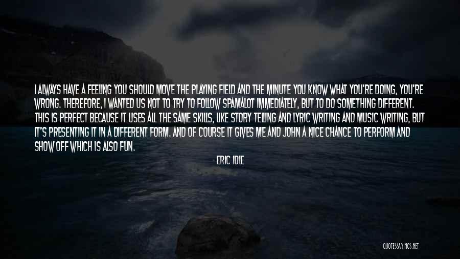 To Have Fun Quotes By Eric Idle To Have Fun Quotes By Eric Idle