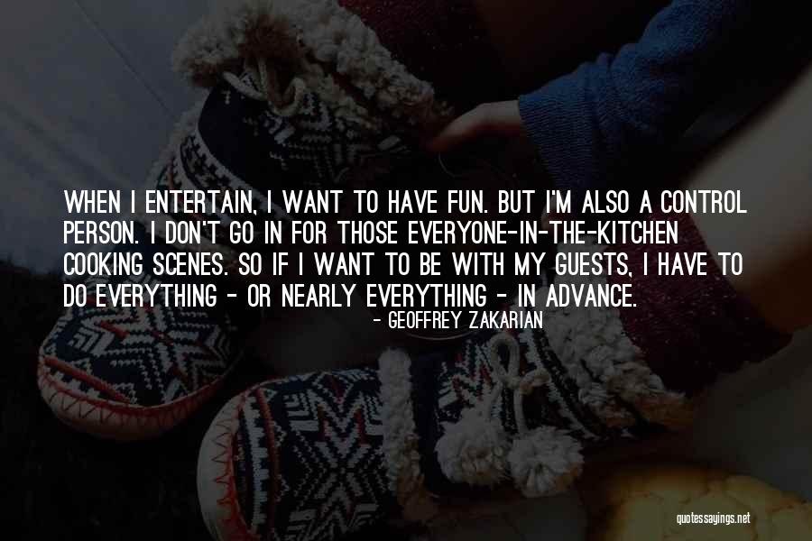 To Have Fun Quotes By Geoffrey Zakarian To Have Fun Quotes By Geoffrey Zakarian