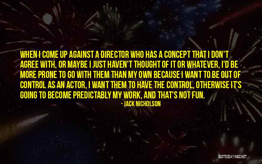 To Have Fun Quotes By Jack Nicholson To Have Fun Quotes By Jack Nicholson