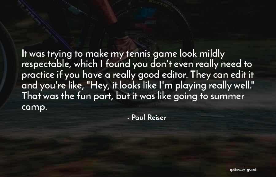 To Have Fun Quotes By Paul Reiser To Have Fun Quotes By Paul Reiser