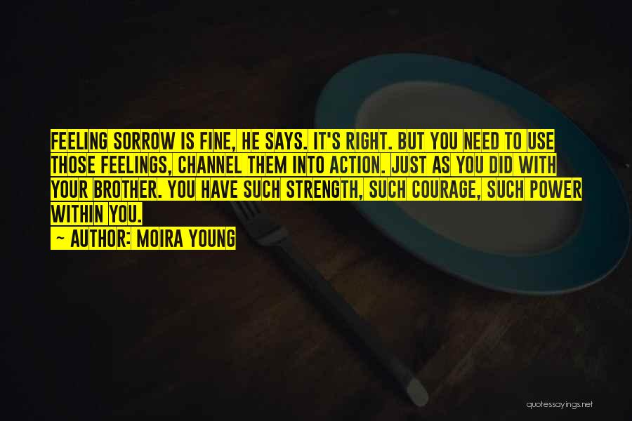 To Have Strength Quotes By Moira Young