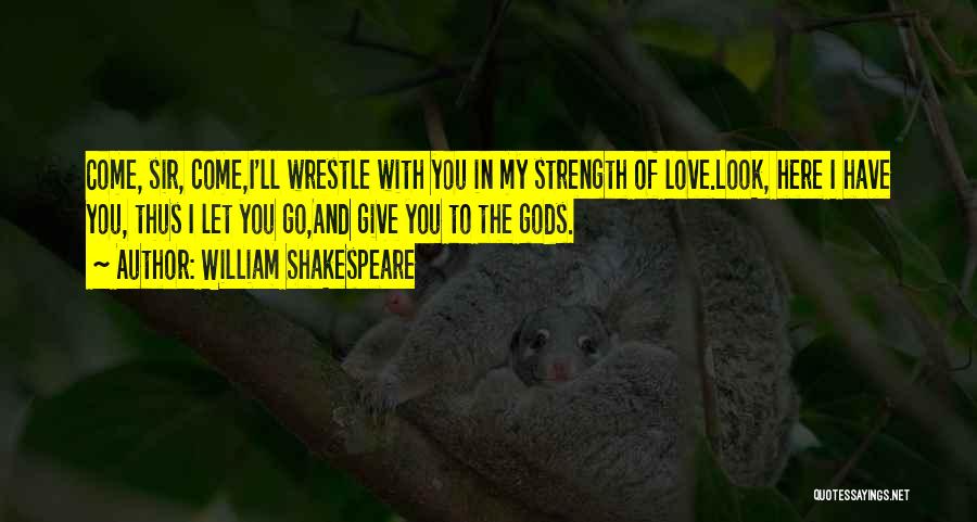 To Have Strength Quotes By William Shakespeare