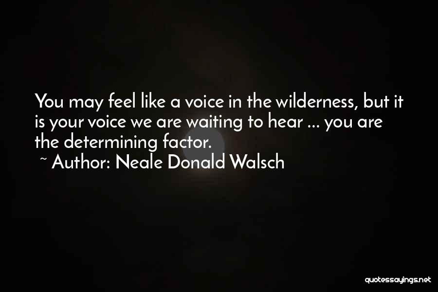 To Hear Your Voice Quotes By Neale Donald Walsch