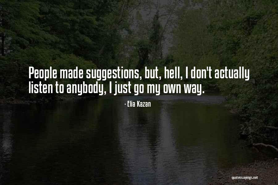 To Hell Quotes By Elia Kazan To Hell Quotes By Elia Kazan