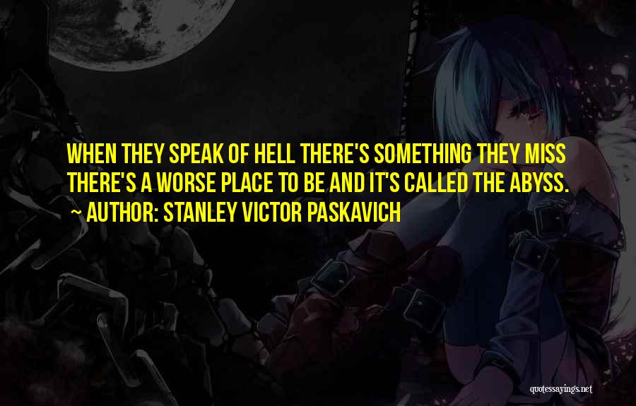 To Hell Quotes By Stanley Victor Paskavich