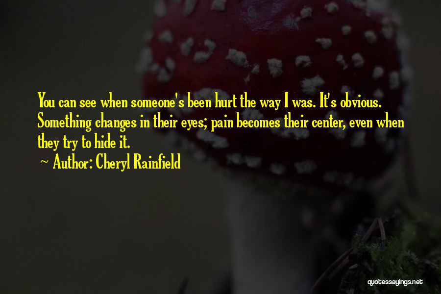 To Hide Something Quotes By Cheryl Rainfield