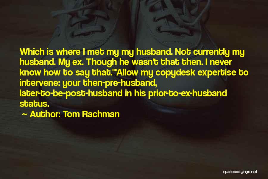 To His Ex Quotes By Tom Rachman