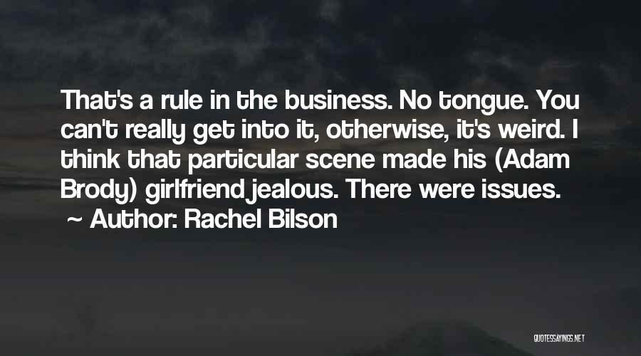 To His Jealous Ex Girlfriend Quotes By Rachel Bilson