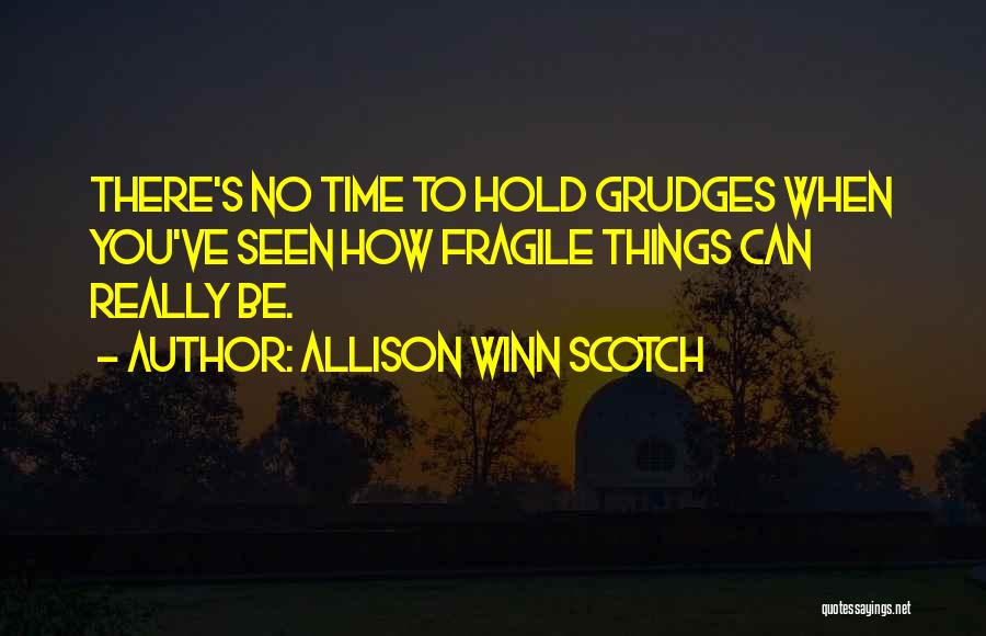 To Hold Grudges Quotes By Allison Winn Scotch