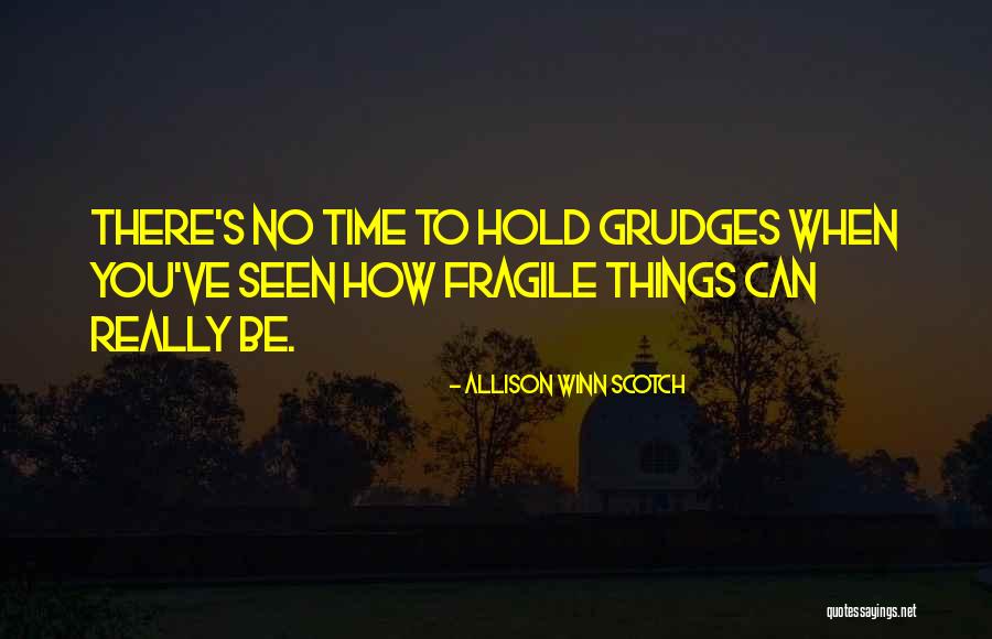 To Hold Grudges Quotes By Allison Winn Scotch