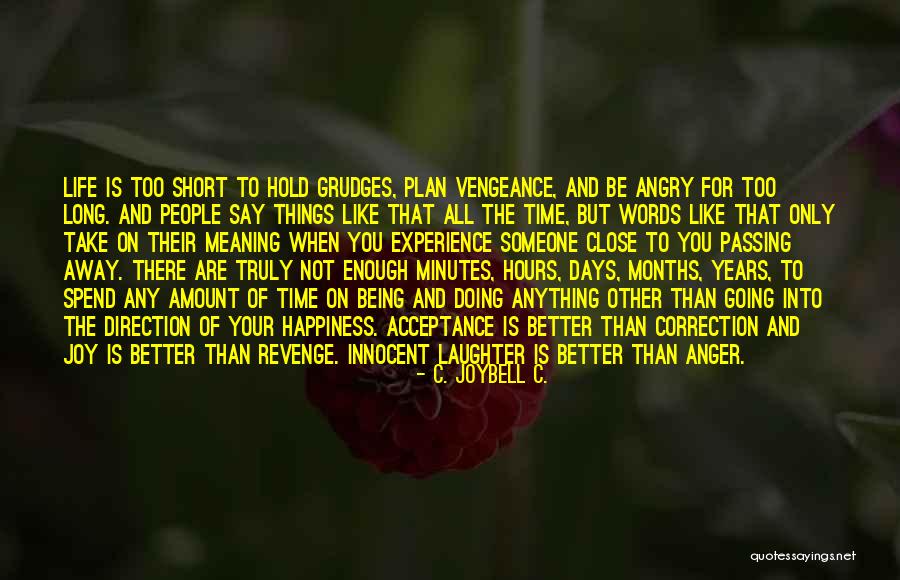 To Hold Grudges Quotes By C. JoyBell C. To Hold Grudges Quotes By C. JoyBell C.