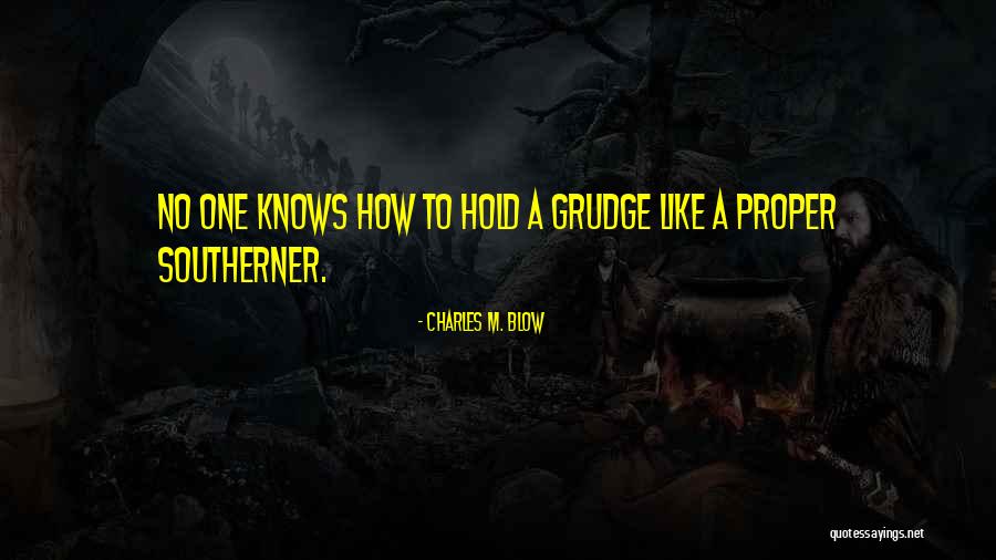 To Hold Grudges Quotes By Charles M. Blow To Hold Grudges Quotes By Charles M. Blow
