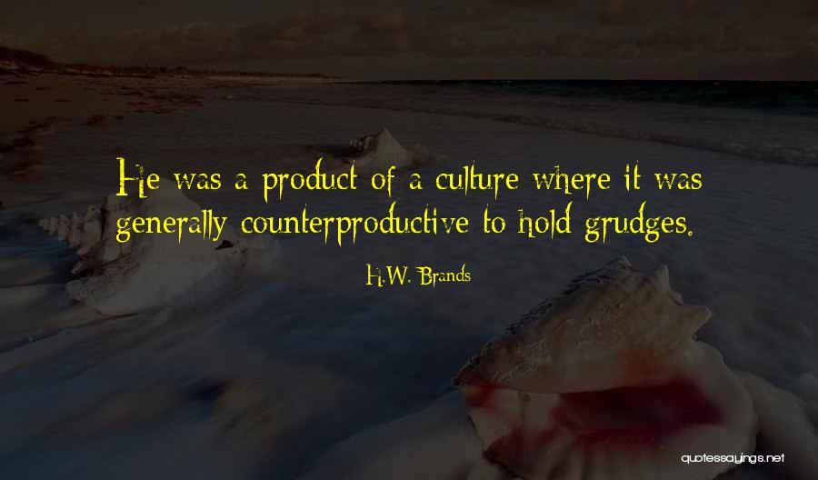 To Hold Grudges Quotes By H.W. Brands To Hold Grudges Quotes By H.W. Brands