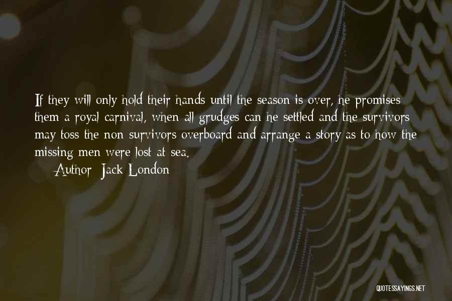 To Hold Grudges Quotes By Jack London
