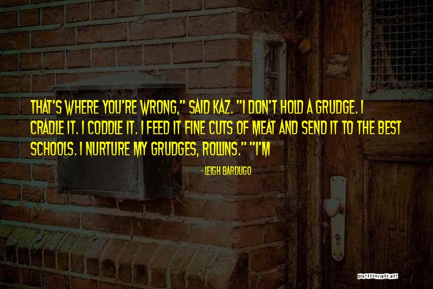 To Hold Grudges Quotes By Leigh Bardugo To Hold Grudges Quotes By Leigh Bardugo