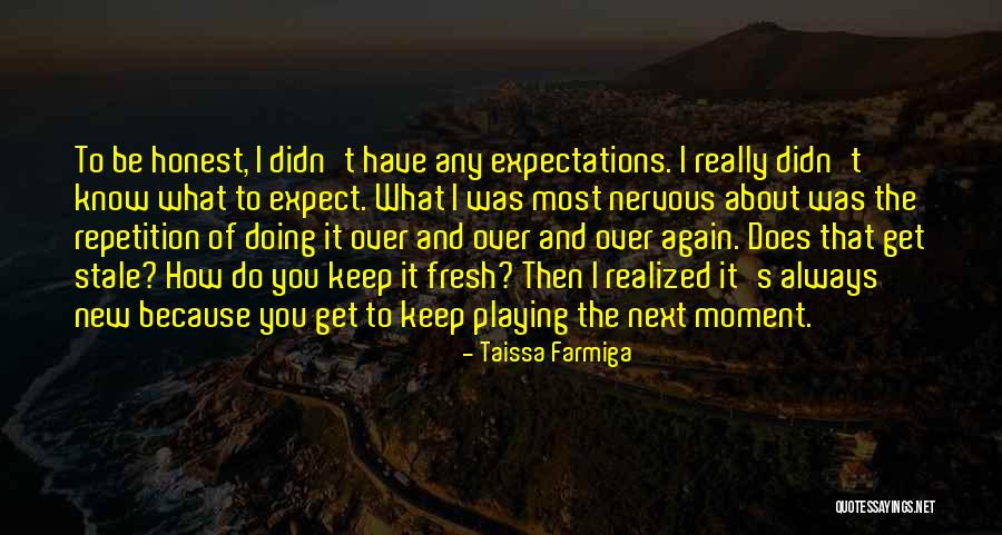 To Honest Quotes By Taissa Farmiga To Honest Quotes By Taissa Farmiga