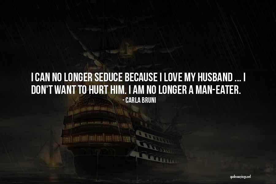 To Husband Love Quotes By Carla Bruni To Husband Love Quotes By Carla Bruni