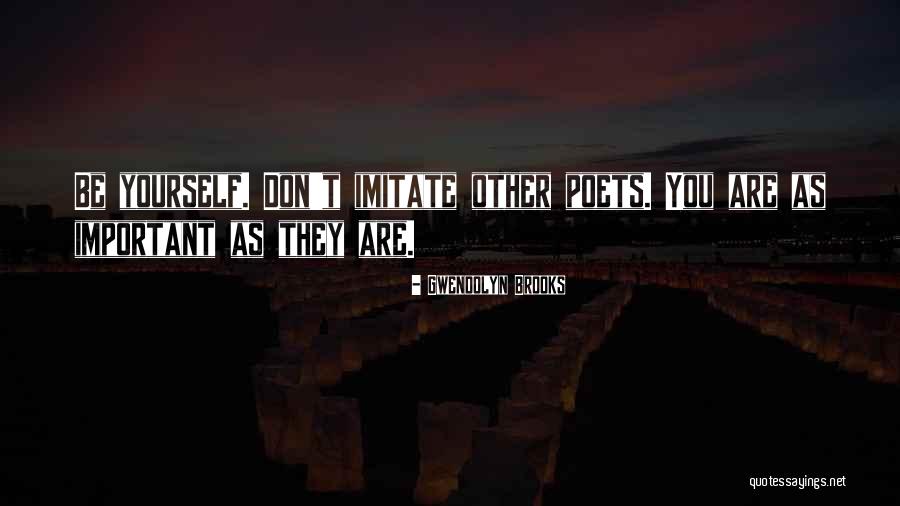 To Imitate Someone Quotes By Gwendolyn Brooks To Imitate Someone Quotes By Gwendolyn Brooks