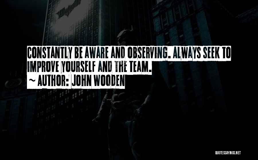 To Improve Yourself Quotes By John Wooden