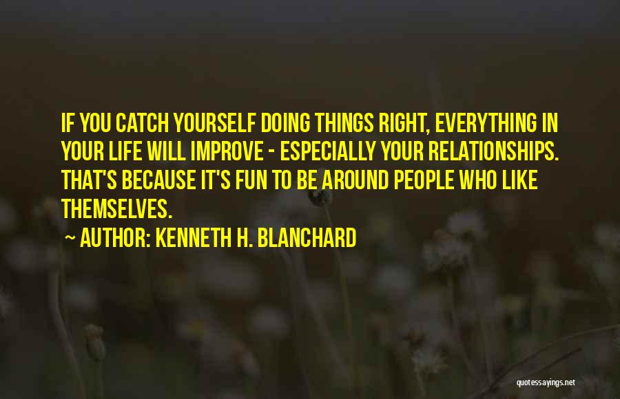 To Improve Yourself Quotes By Kenneth H. Blanchard