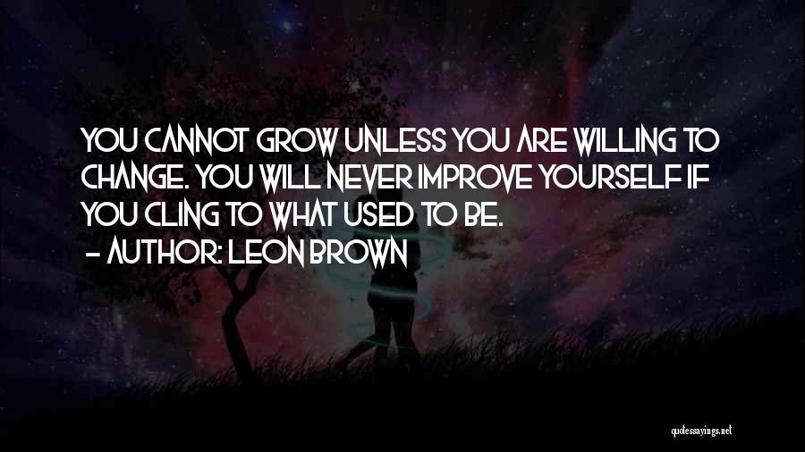 To Improve Yourself Quotes By Leon Brown