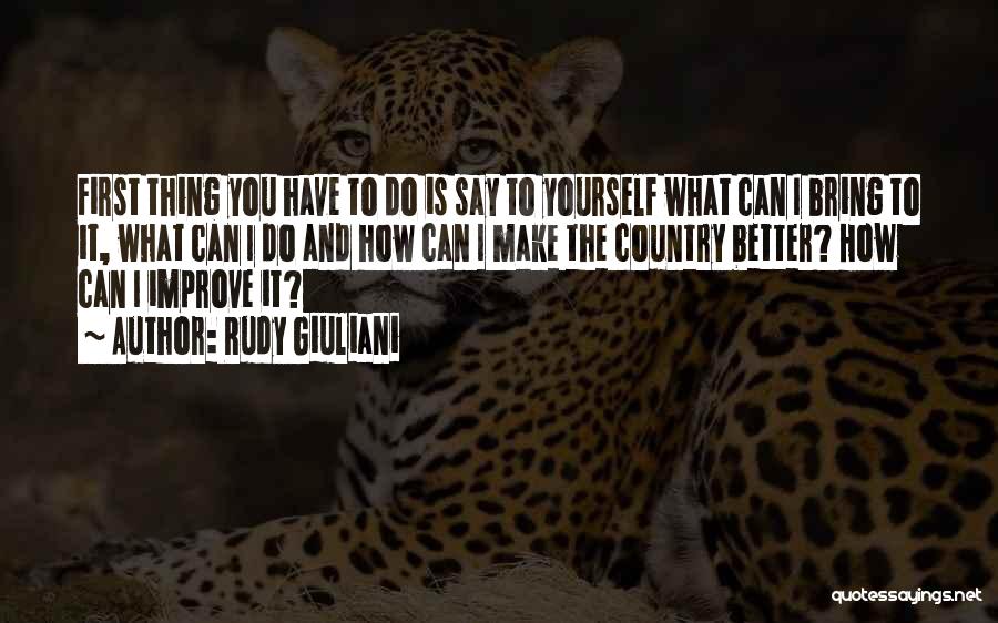 To Improve Yourself Quotes By Rudy Giuliani