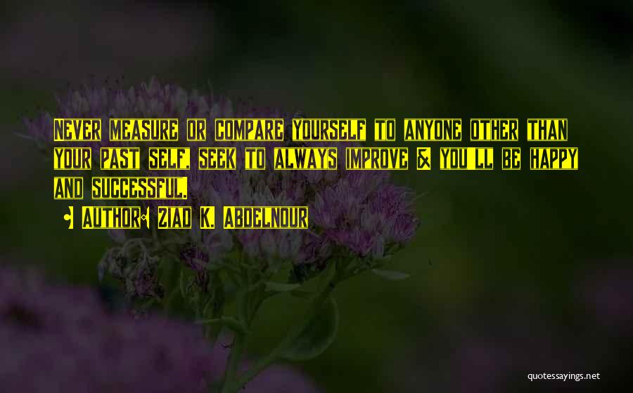To Improve Yourself Quotes By Ziad K. Abdelnour