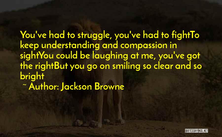 To Keep Smiling Quotes By Jackson Browne