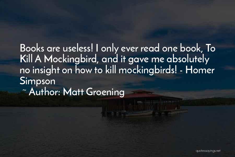 To Kill A Mockingbird Book Quotes By Matt Groening